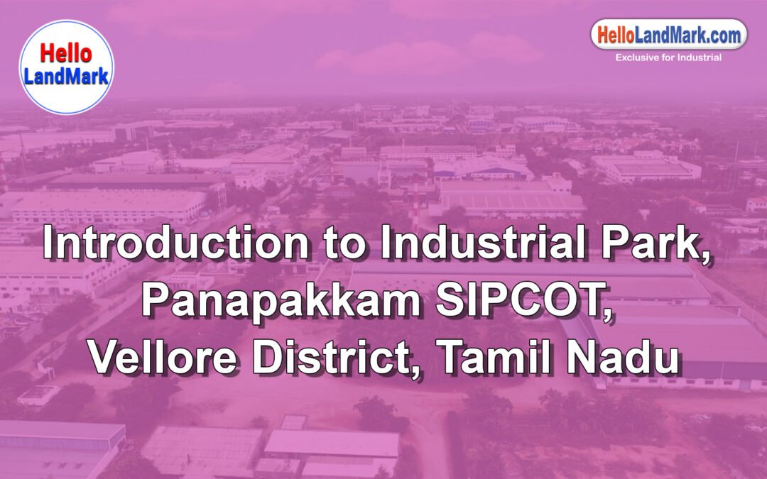 Industrial Park – Panapakkam SIPCOT, Vellore District, Tamil Nadu