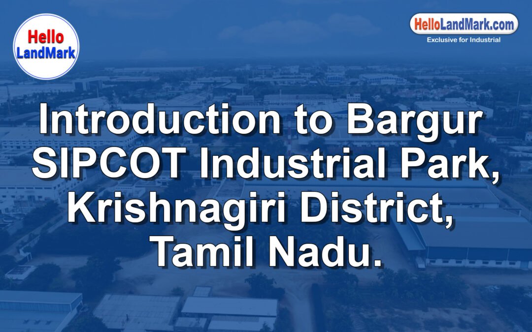 Industrial Park – Bargur SIPCOT, Krishnagiri District, Tamil Nadu