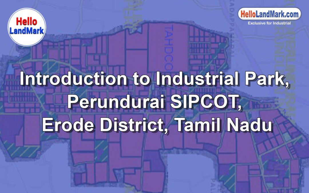 Industrial Park – Perundurai SIPCOT, Erode District, Tamil Nadu