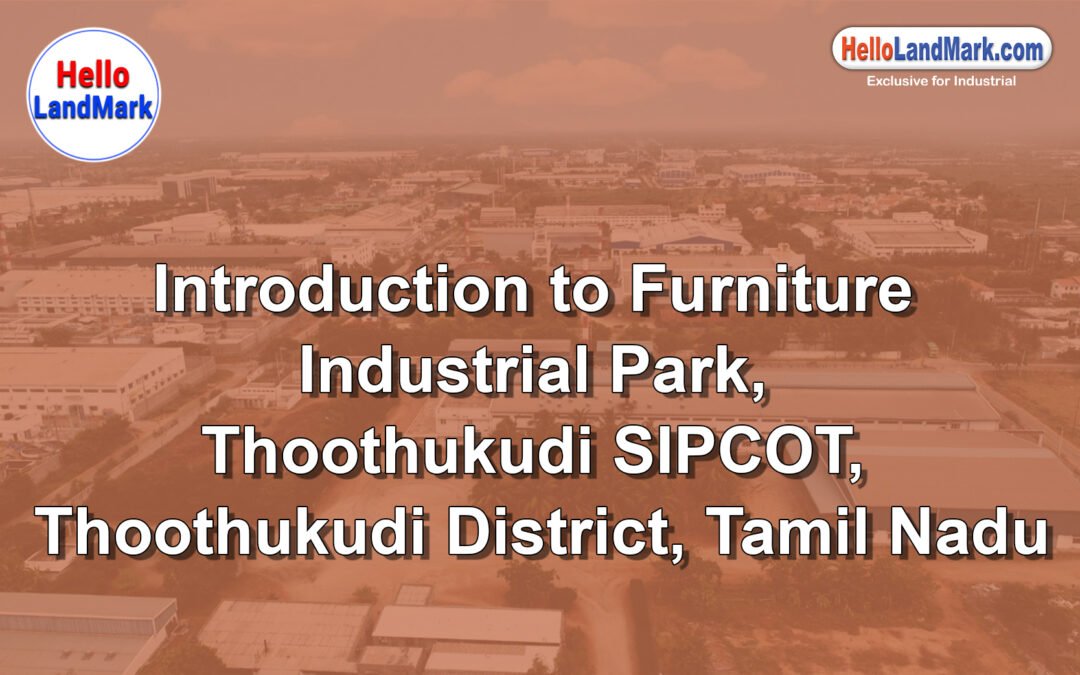 Furniture Industrial Park – Thoothukudi SIPCOT, Thoothukudi District, Tamil Nadu