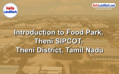 Industrial Food Park – Theni SIPCOT, Theni District, Tamil Nadu