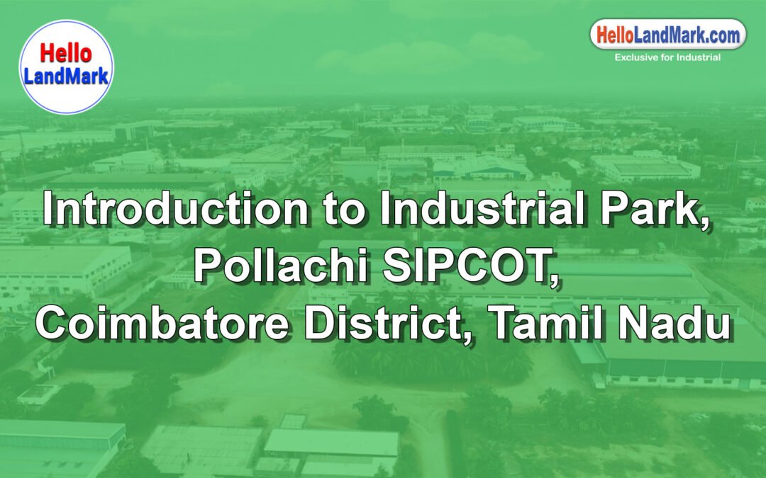 Industrial Park – Pollachi SIPCOT, Coimbatore District, Tamil Nadu