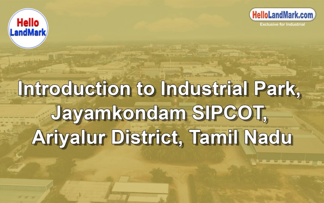 Industrial Park – Jayamkondam SIPCOT, Ariyalur District, Tamil Nadu