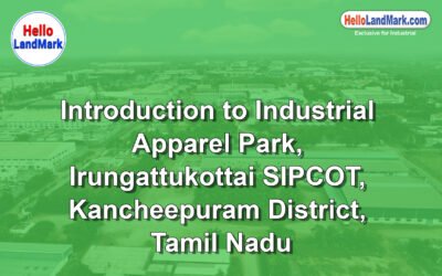 Industrial Apparel Park – Irungattukottai SIPCOT, Kancheepuram District, Tamil Nadu