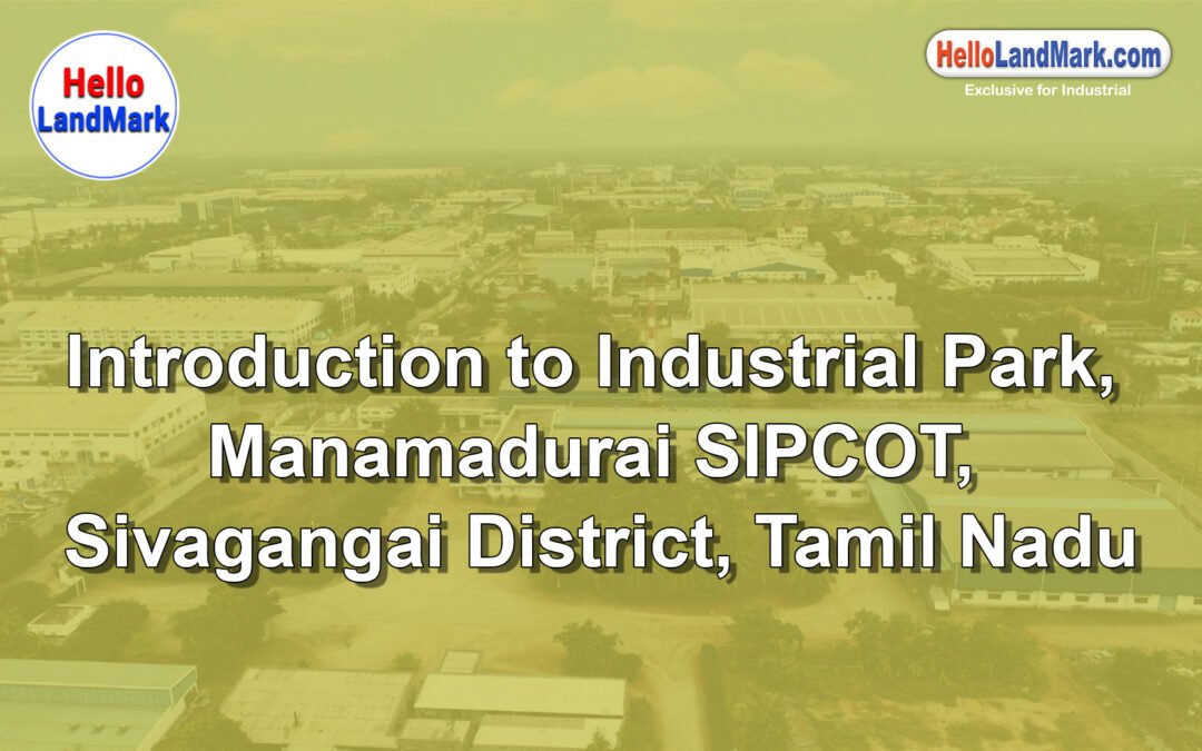 Industrial Park – Manamadurai SIPCOT, Sivagangai District, Tamil Nadu