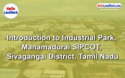 Industrial Park – Manamadurai SIPCOT, Sivagangai District, Tamil Nadu