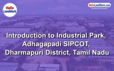 Industrial Park, Adhagapadi SIPCOT, Dharmapuri District, Tamil Nadu