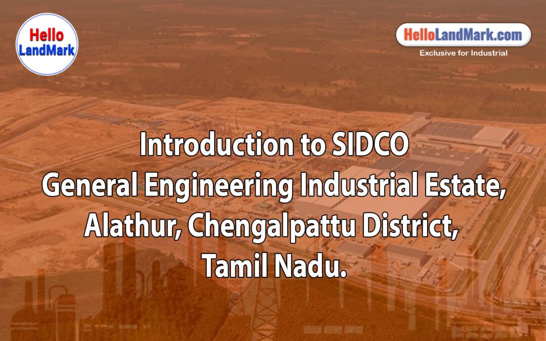 SIDCO General Engineering Industrial Estate – Alathur, Chengalpattu District, Tamil Nadu