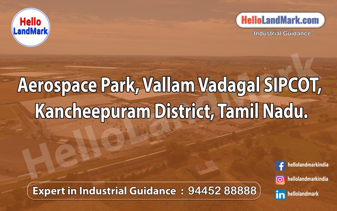 Aerospace Park, Vallam Vadagal SIPCOT, Kancheepuram District, Tamil Nadu