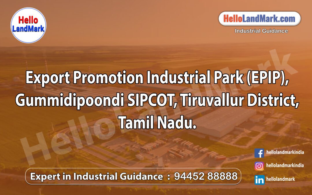 Export Promotion Industrial Park (EPIP), Gummidipoondi SIPCOT, Tiruvallur District, Tamil Nadu