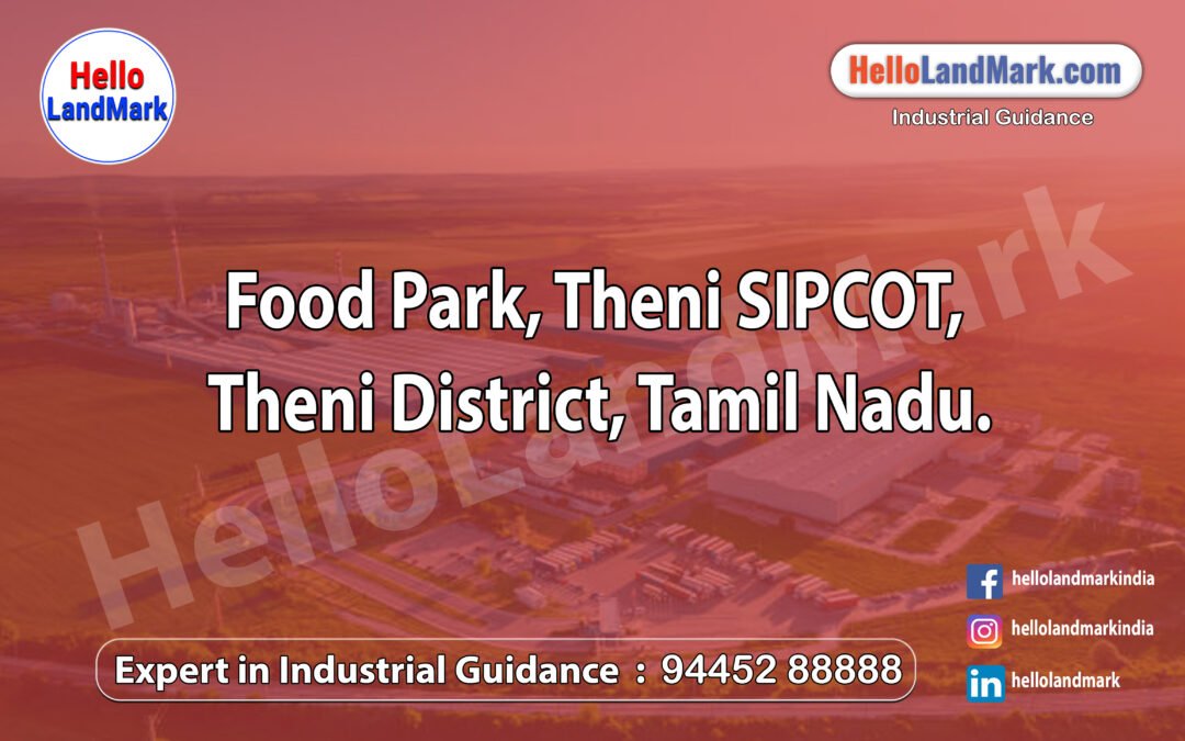 Food Park , Theni SIPCOT, Theni District, Tamil Nadu