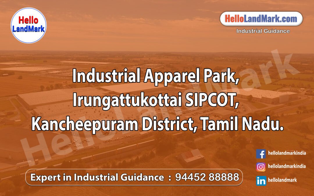 Industrial Apparel Park, Irungattukottai SIPCOT, Kancheepuram District, Tamil Nadu