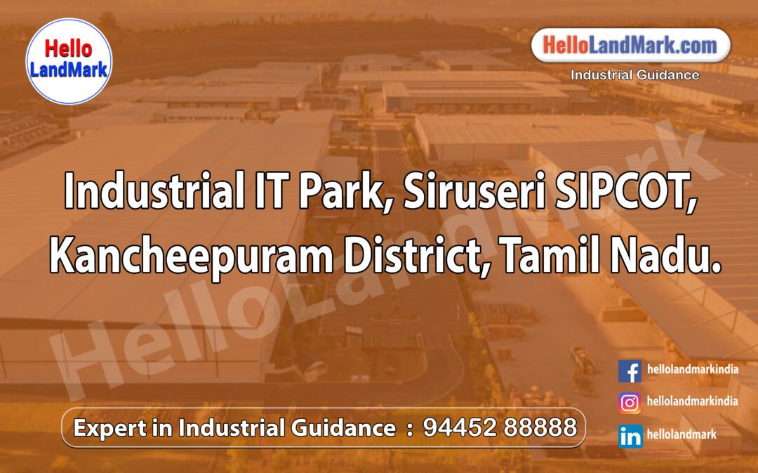 Industrial IT Park, Siruseri SIPCOT, Kancheepuram District, Tamil Nadu
