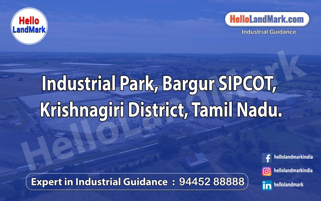 Industrial Park, Bargur SIPCOT, Krishnagiri District, Tamil Nadu