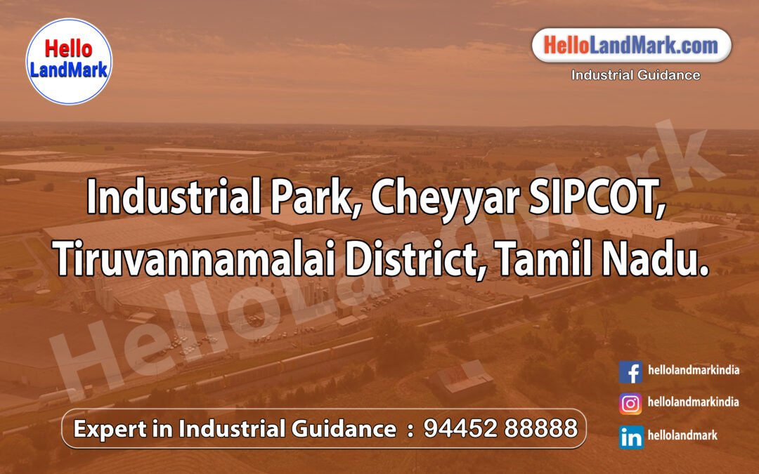 Industrial Park, Cheyyar SIPCOT, Tiruvannamalai District, Tamil Nadu