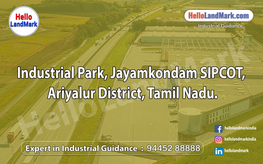 Industrial Park, Jayamkondam SIPCOT, Ariyalur District, Tamil Nadu