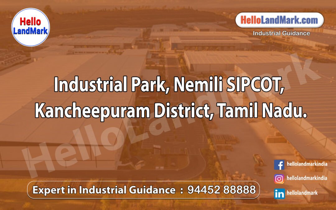 Industrial Park, Nemili SIPCOT, Kancheepuram District, Tamil Nadu