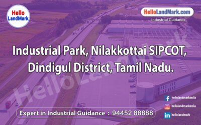 Industrial Park – Nilakkottai SIPCOT, Dindigul District, Tamil Nadu