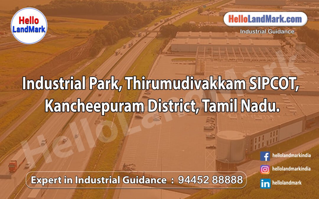 Industrial Park, Thirumudivakkam SIPCOT, Kancheepuram District, Tamil Nadu