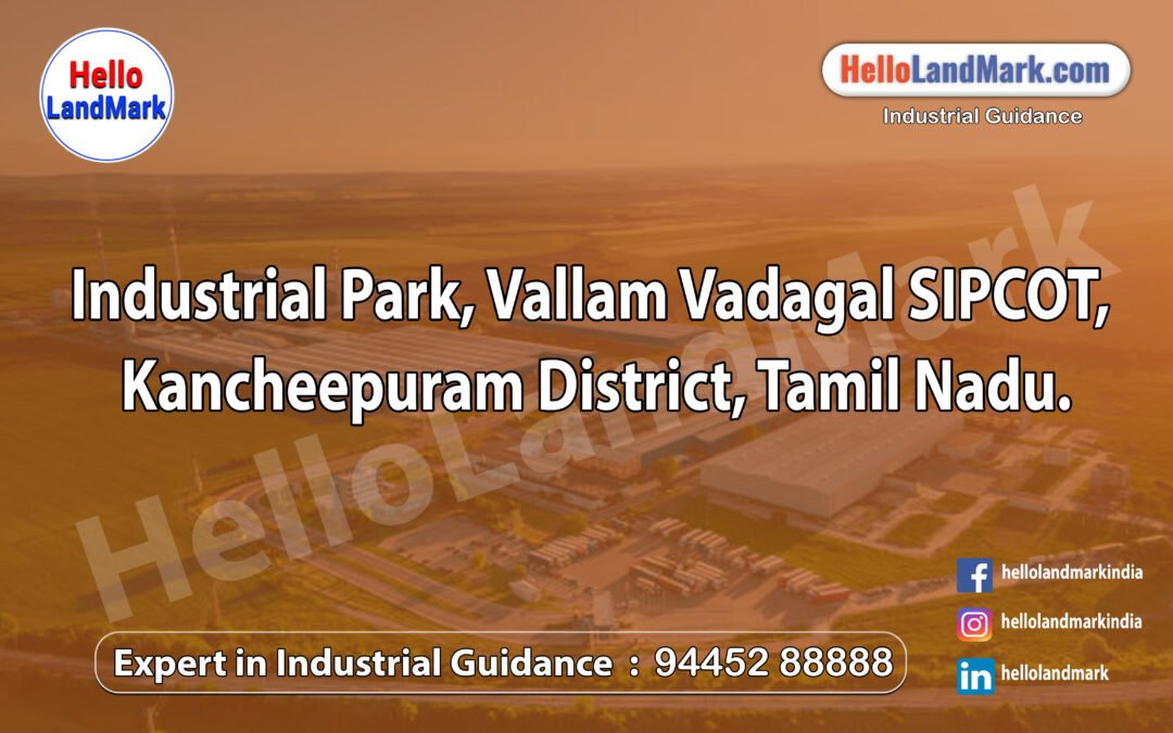Industrial Park, Vallam Vadagal SIPCOT, Kancheepuram District, Tamil Nadu