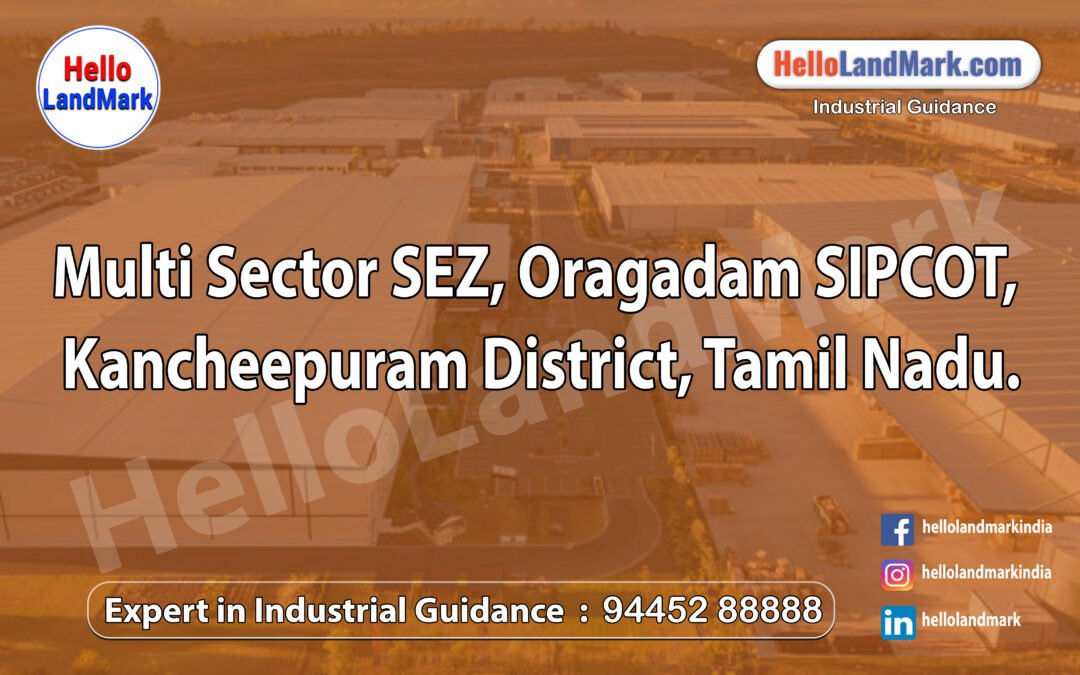 Multi Sector SEZ, Oragadam SIPCOT, Kancheepuram District, Tamil Nadu