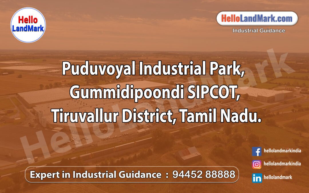 Puduvoyal Industrial Park – Gummidipoondi SIPCOT, Tiruvallur District, Tamil Nadu