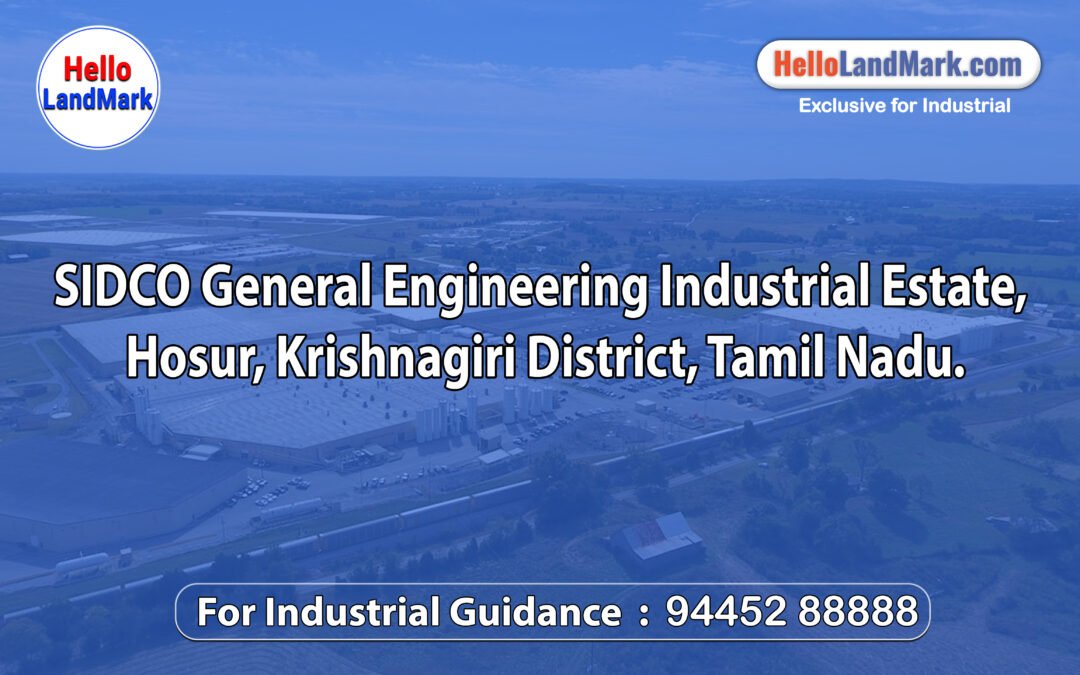 SIDCO General Engineering Industrial Estate, Hosur, Krishnagiri District, Tamil Nadu: