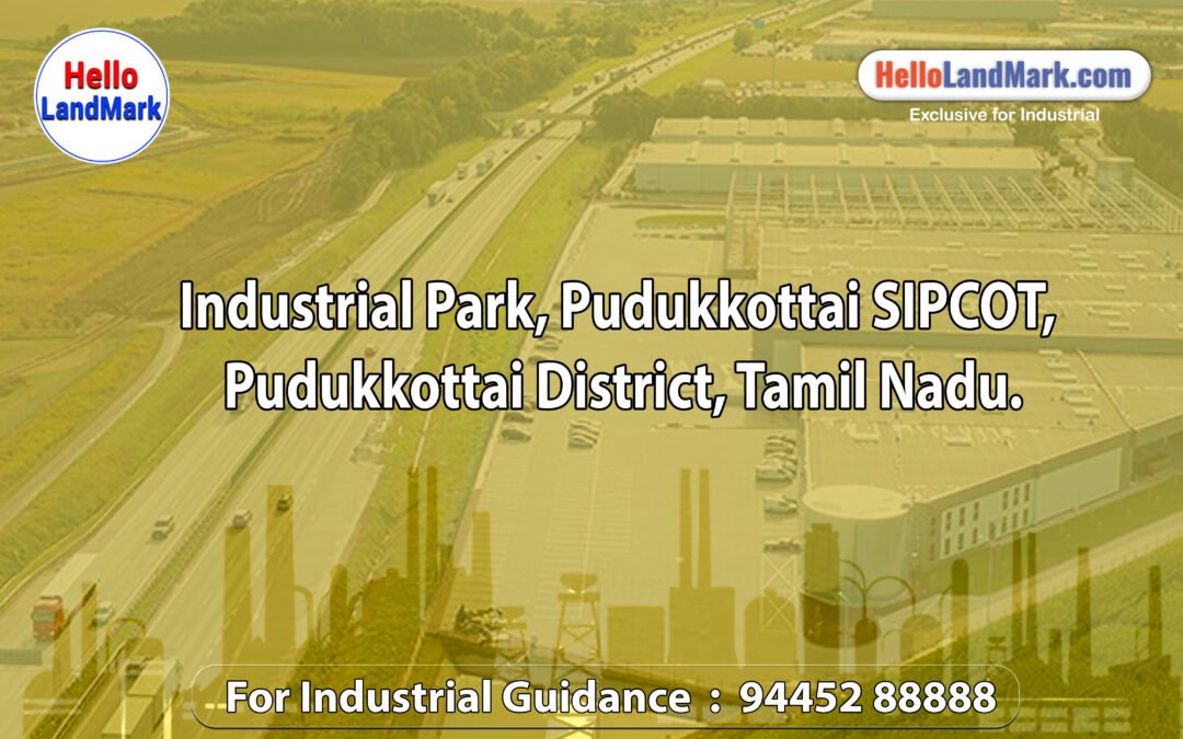 Industrial Park, Pudukkottai SIPCOT, Pudukkottai District, Tamil Nadu