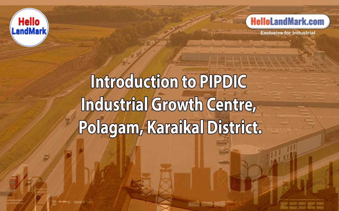 PIPDIC Industrial Growth Centre – Polagam, Karaikal District,  Puducherry