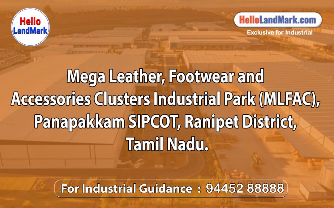 Mega Leather, Footwear and Accessories Clusters Industrial Park (MLFAC), Panapakkam SIPCOT, Ranipet District, Tamil Nadu