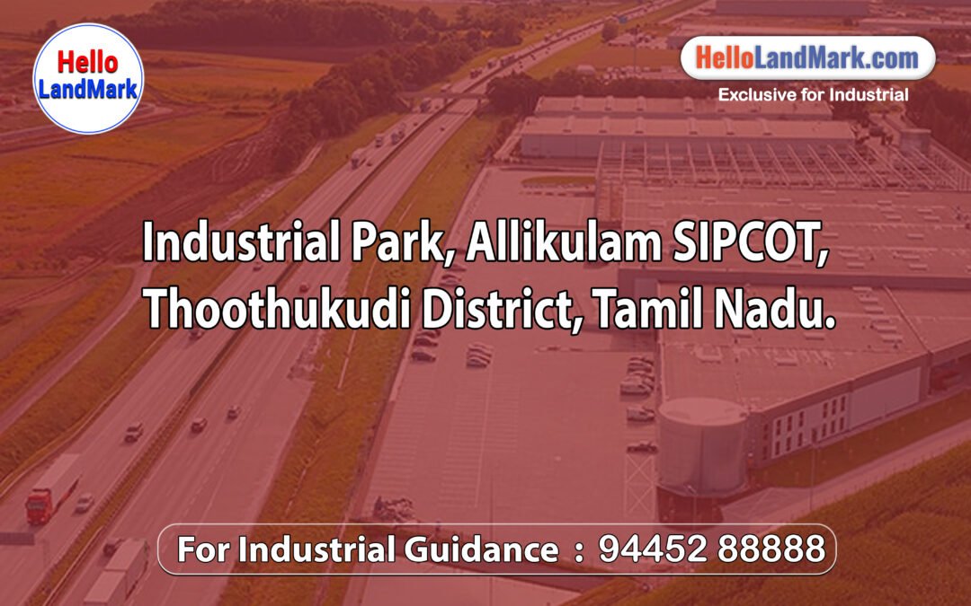 Industrial Park, Allikulam SIPCOT, Thoothukudi District, Tamil Nadu