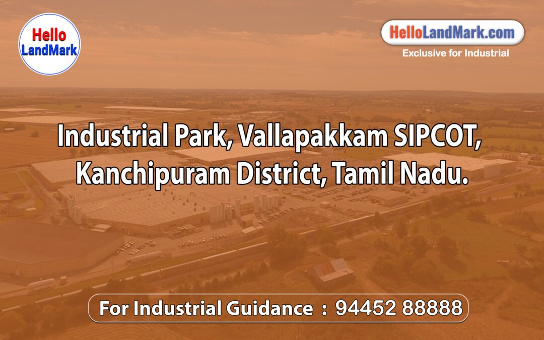 Industrial Park, Vallapakkam SIPCOT, Kancheepuram District, Tamil Nadu