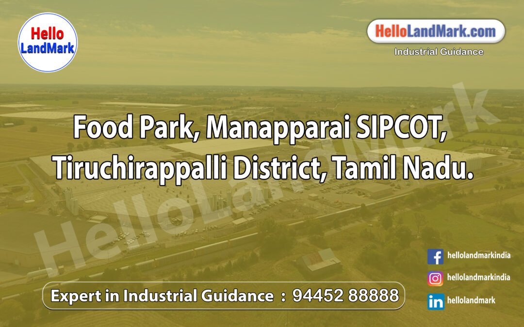 Food Park, Manapparai SIPCOT, Tiruchirappalli District, Tamil Nadu