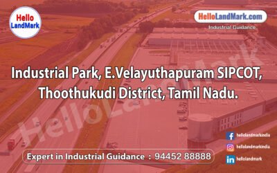 Industrial Park, E.Velayuthapuram SIPCOT, Thoothukudi District, Tamil Nadu