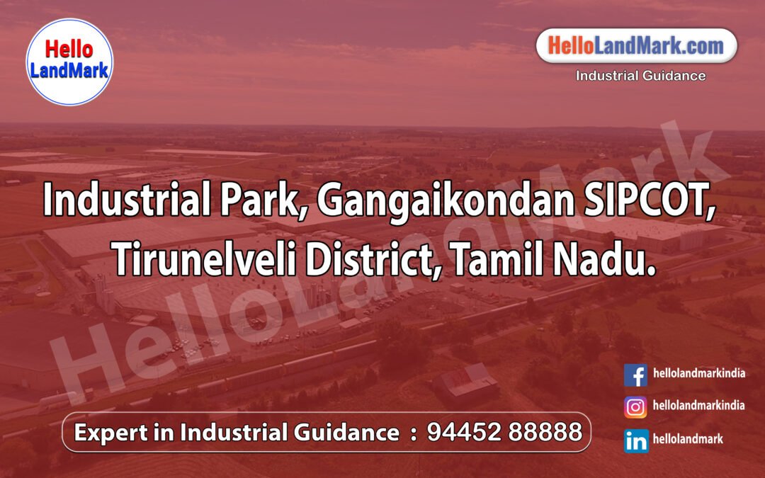 Industrial Park, Gangaikondan SIPCOT, Tirunelveli District, Tamil Nadu