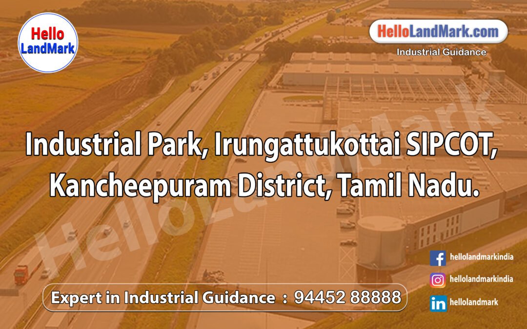 Industrial Park, Irungattukottai SIPCOT, Kancheepuram District, Tamil Nadu