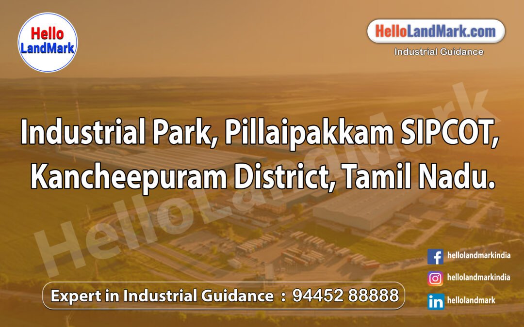 Industrial Park, Pillaipakkam SIPCOT, Kancheepuram District, Tamil Nadu