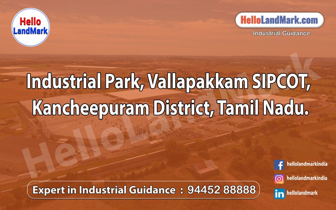 Industrial Park, Vallapakkam SIPCOT, Kancheepuram District, Tamil Nadu