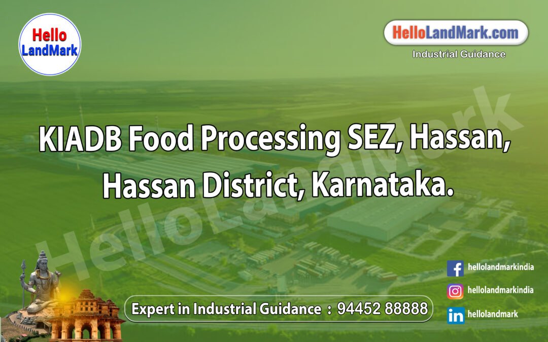 KIADB Food Processing SEZ, Hassan, Hassan District, Karnataka