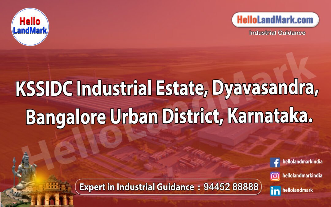 KSSIDC Industrial Estate, Dyavasandra, Bangalore Urban District, Karnataka