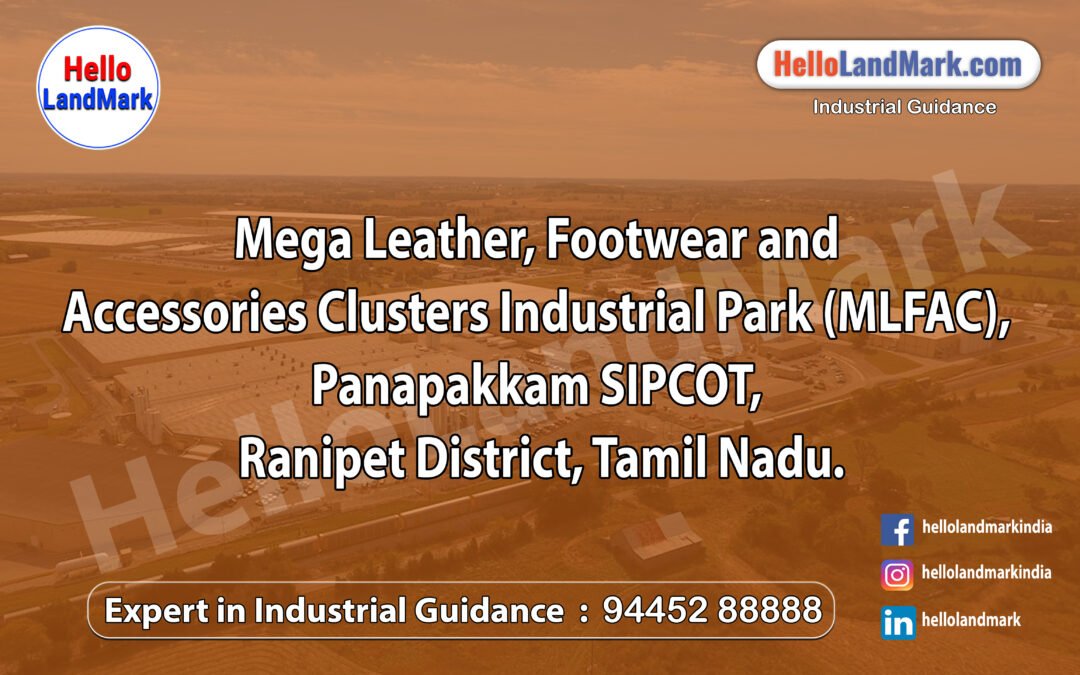 Mega Leather, Footwear and Accessories Clusters Industrial Park (MLFAC), Panapakkam SIPCOT, Ranipet District, Tamil Nadu