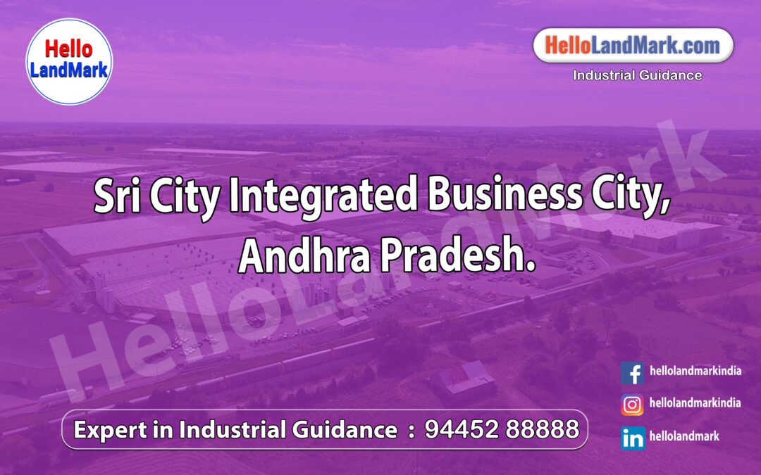 Sri City Integrated Business City, Andhra Pradesh