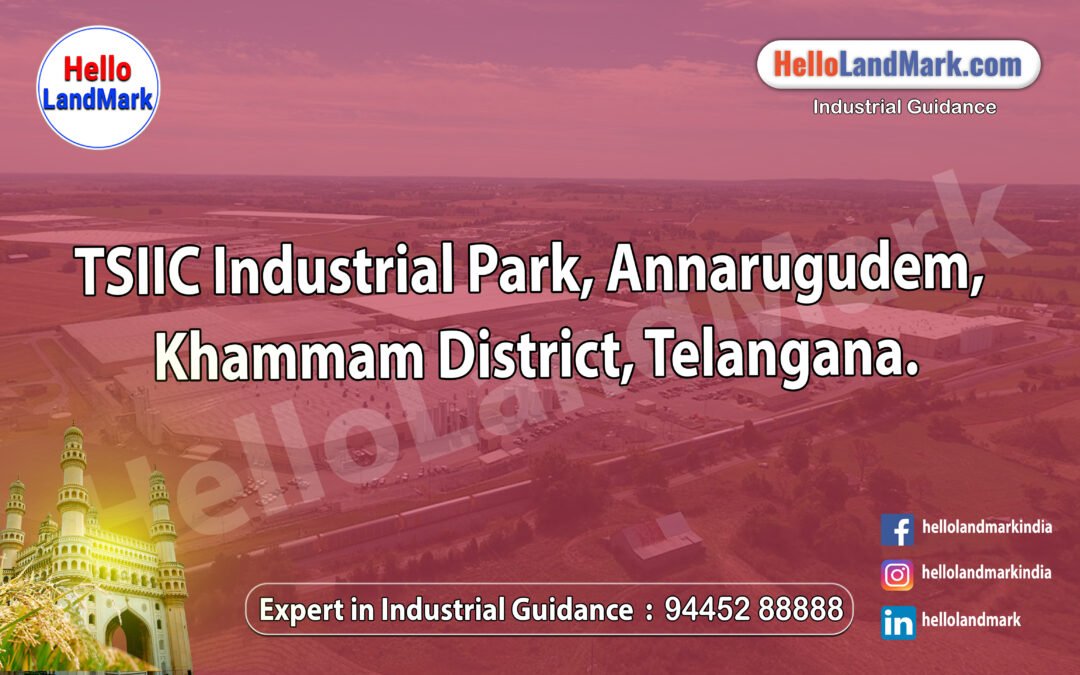 TSIIC Industrial Park, Annarugudem, Khammam District, Telangana