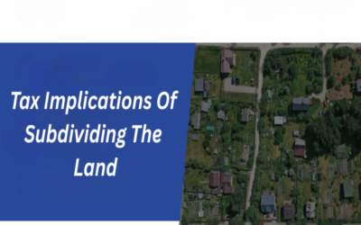 What are the tax implications of subdividing the land?