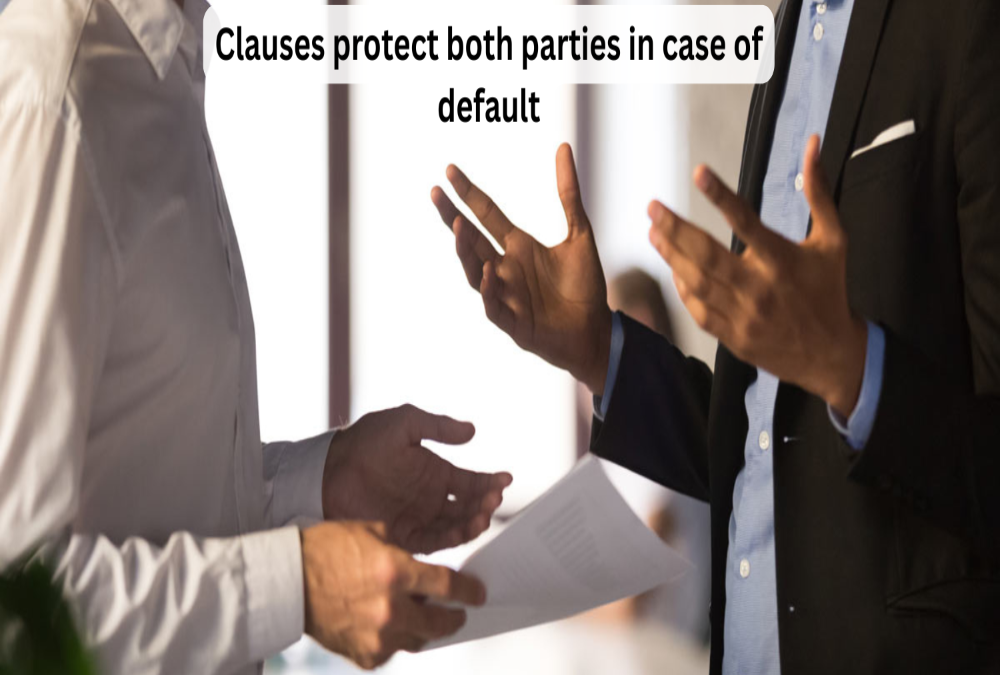 What clauses protect both parties in case of default?