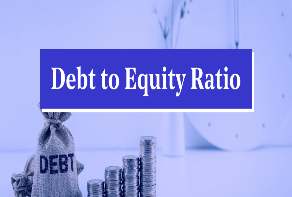  Explain debt-to-equity ratio in real estate finance